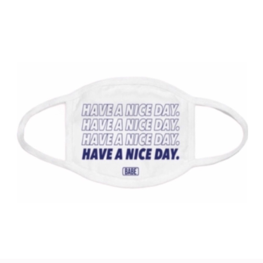 Have a nice day babe Mask